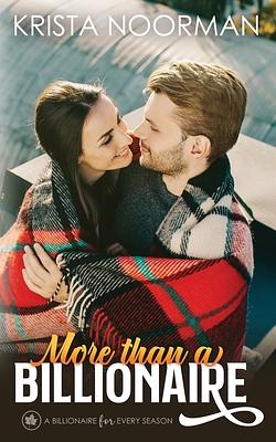 More Than a Billionaire by Krista Noorman