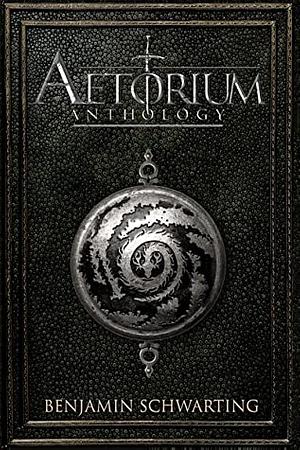 The Aetorium Anthology by Benjamin Schwarting