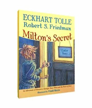 Milton's Secret by Eckhart Tolle, Robert S. Friedman