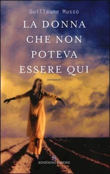 La donna che non poteva essere qui by Guillaume Musso, Laura Serra