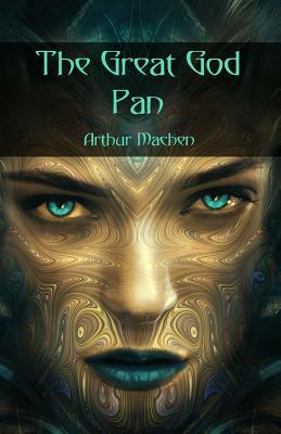 The Great God Pan by Arthur Machen