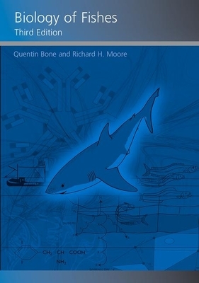 Biology of Fishes by Richard Moore, Quentin Bone