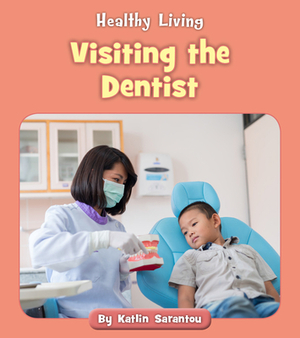 Visiting the Dentist by Katlin Sarantou