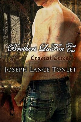 Brothers LaFon, Part One: Crucial Lessons by Joseph Lance Tonlet