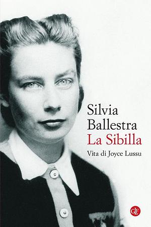 La Sibilla: Vita di Joyce Lussu by Silvia Ballestra