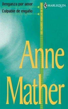 Venganza por amor/Culpable de engaño by Anne Mather