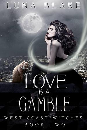 Love Is A Gamble by Luna Blake