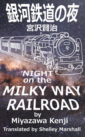 Night on the Milky Way Railroad by Miyazawa Kenji by Shelley Marshall