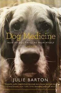 Dog Medicine by Julie Barton