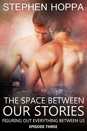 The Space Between Our Stories by Stephen Hoppa