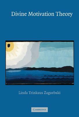 Divine Motivation Theory by Linda Trinkaus Zagzebski