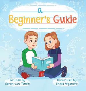 A Beginner's Guide by Sarah-Lou Tomlin