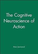 The Cognitive Neuroscience of Action by Marc Jeannerod