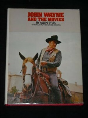 John Wayne and the Movies by Allen Eyles