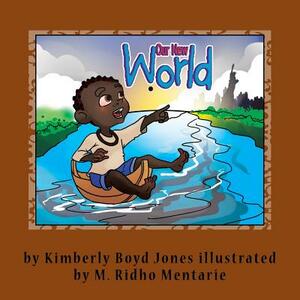 Our New World: Where are we going? by Kimberly Boyd Jones