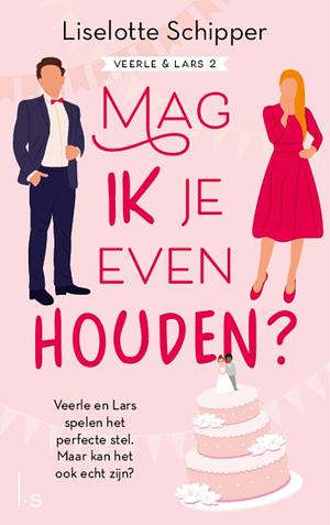 Mag ik je even houden? by Liselotte Schipper