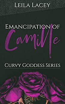 The Emancipation of Camille by Leila Lacey
