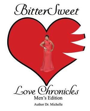 BitterSweet Love Chronicles Men's Edition: The Good, Bad and uhm of Love by Michelle