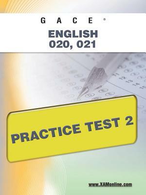 Gace English 020, 021 Practice Test 2 by Sharon A. Wynne
