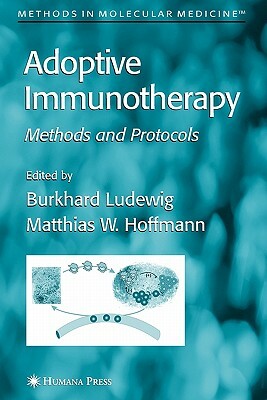 Adoptive Immunotherapy: Methods and Protocols by 