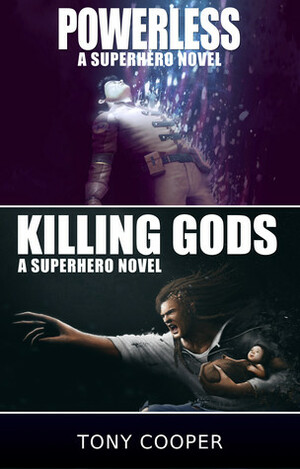Powerless / Killing Gods: A Superhero Novel Double Edition by Tony Cooper