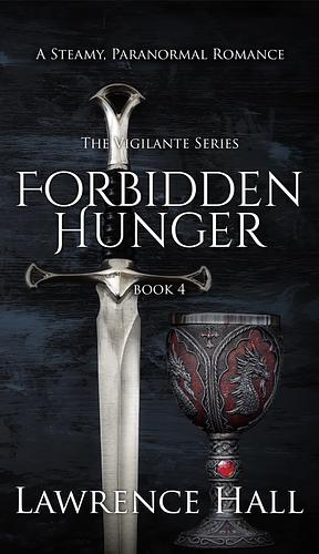 Forbidden Hunger by Lawrence Hall, Lawrence Hall