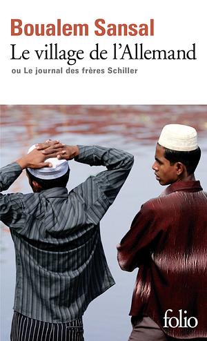 Le village de l'Allemand ou Le journal des frères Schiller by Boualem Sansal