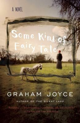 Some Kind of Fairy Tale: A Suspense Thriller by Graham Joyce