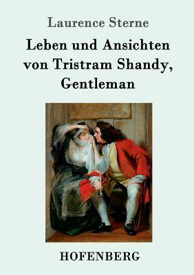 Leben und Ansichten von Tristram Shandy, Gentleman by Laurence Sterne