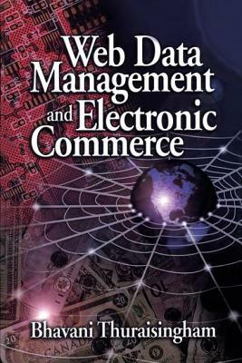 Web Data Management and Electronic Commerce by Bhavani Thuraisingham