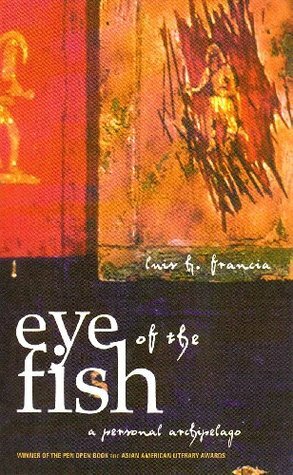 Eye of the Fish: A Personal Archipelago by Luis H. Francia