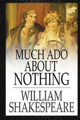 Much Ado About Nothing by William Shakespeare