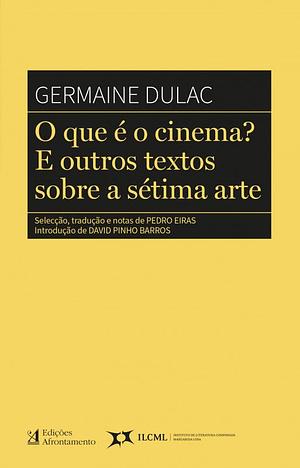 O que é o cinema? É outros textos sobre a sétima arte by Germaine Dulac