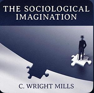 The Sociological Imagination by C. Wright Mills