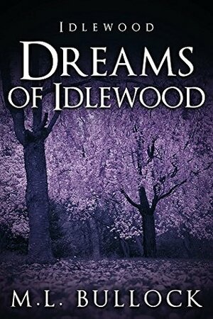Dreams of Idlewood by M.L. Bullock