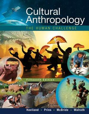 Cultural Anthropology: The Human Challenge by Walrath, Harald E. L. Prins, William a. Haviland