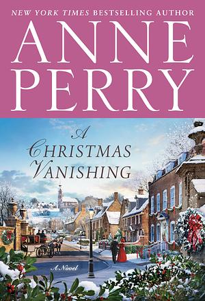 A Christmas Vanishing: A Novel by Anne Perry