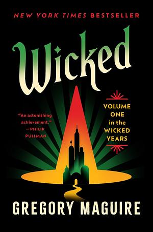 Wicked: The Life and Times of the Wicked Witch of the West by Gregory Maguire