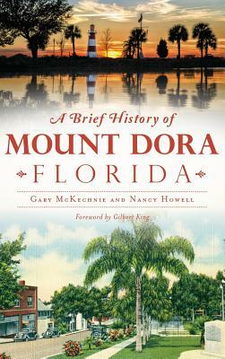 A Brief History of Mount Dora, Florida by Nancy Howell, Gary McKechnie