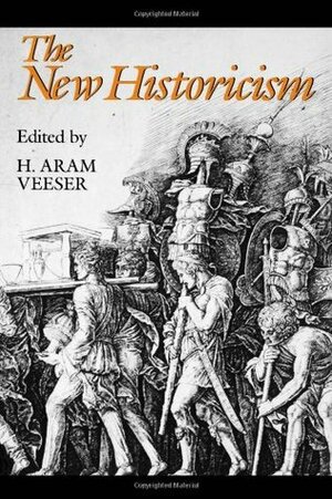 The New Historicism by H. Aram Veeser, Brooks Thomas, Jean Franco, Jon Klancher, Catherine Gallagher, Frank Lentricchia, Stanley Fish, Jonathan Arac, Gayatri Chakravorty Spivak, John Schaffer, Vincent Pecora, Richard Terdiman, Hayden White, Gerald Graff, Elizabeth Fox-Genovese, Louis A. Montrose, Judith Newton, Donald Pease, Jane Marcus, Joel Fineman, Stephen Greenblatt