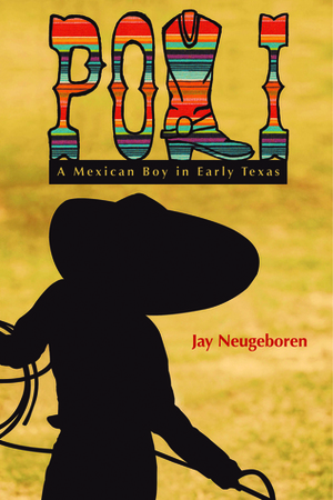 Poli: A Mexican Boy in Early Texas by Jay Neugeboren