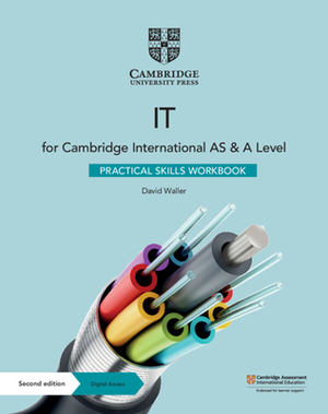 Cambridge International as & a Level It Practical Skills Workbook with Digital Access (2 Years) by David Waller