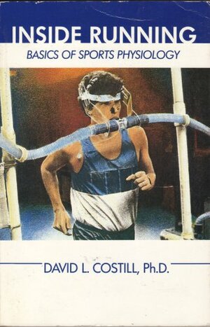 Inside Running: Basics Of Sports Physiology by David L. Costill