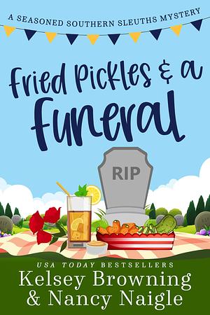 Fried Pickles and a Funeral by Nancy Naigle, Kelsey Browning