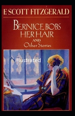 Bernice Bobs Her Hair Illustrated by F. Scott Fitzgerald