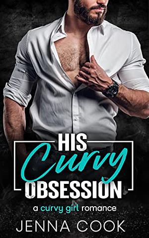 His Curvy Obsession  by Jenna cook