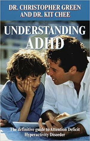 Understanding ADHD: The Definitive Guide to Attention Deficit Hyperactivity Disorder by Christopher Green