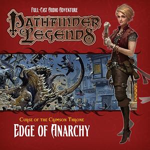 Pathfinder Legends: Curse of the Crimson Throne: Edge of Anarchy by David Bryher