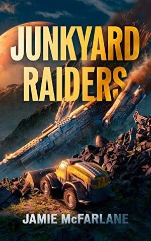 Junkyard Raiders by Jamie McFarlane