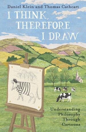 I Think, Therefore I Draw by Thomas Cathcart, Daniel Klein